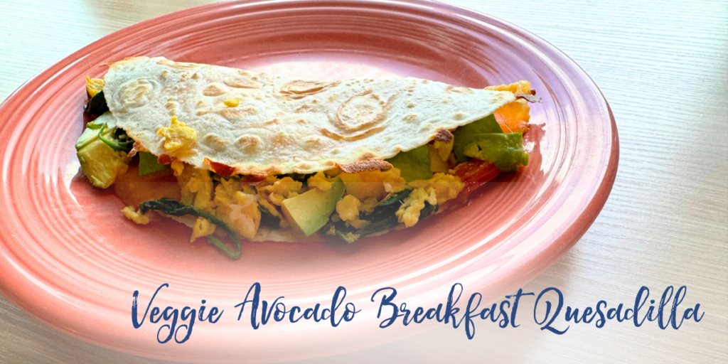 Recipe: Veggie Avocado Breakfast Quesadilla