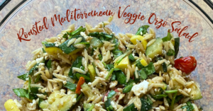 Roasted Mediterranean Veggie Orzo Salad