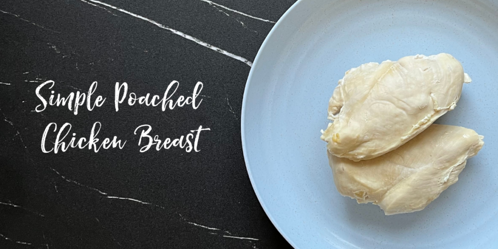 Recipe: Simple Poached Chicken Breasts